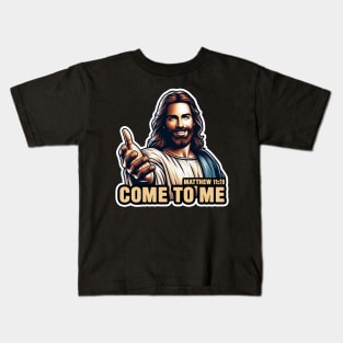 Matthew 11:28 Come To Me I Will Give You Rest Kids T-Shirt